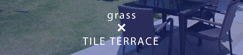 grass × TILE TERRACE